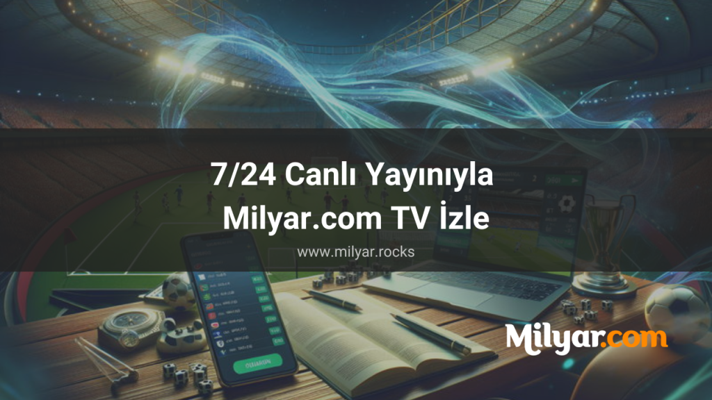 7/24 Canlı Yayınıyla Milyar.com TV İzle